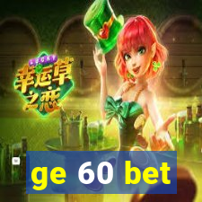 ge 60 bet